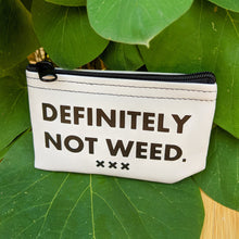 Load image into Gallery viewer, DEFINITELY NOT WEED - ZIPPER POUCH
